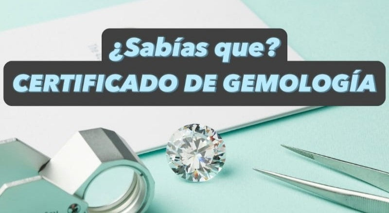 ¿QUÉ ES UN CERTIFICADO DE GEMOLOGÍA ?